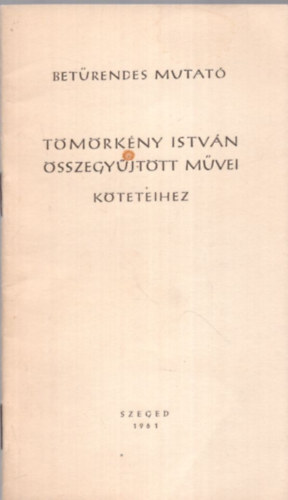 Bet�rendes mutat� T�m�rk�ny Istv�n �sszegy�jtott m�vei  k�teteihez