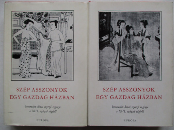 Sz�p asszonyok egy gazdag h�zban (Csin Ping Mej) I-II. ISMERETLEN K�NAI SZERZ� REG�NYE A XVI. SZ�ZAD V�G�R�L