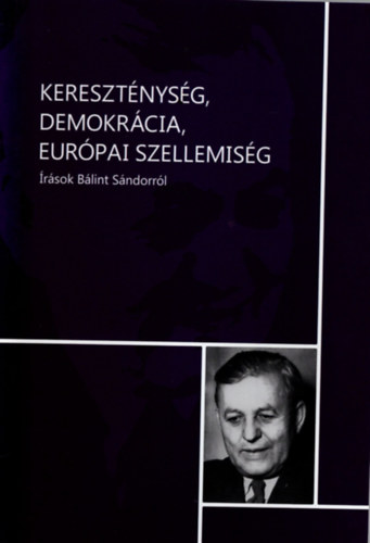 Keresztnysg, demokrcia, eurpai szellemisg- rsok Blint Sndorrl