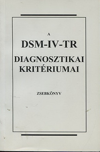 A DSM-IV-TR - Diagnosztikai kritriumai (zsebknyv)
