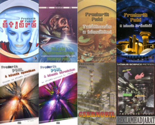 8 db Frederik Pohl sci-fi reg�ny: a TELJES �tj�r� sorozat: 1. �tj�r� + 2. T�l a k�k esem�nyhorizonton + 3. Tal�lkoz�s a h�cs�kkel + 4. A h�cs�k kr�nik�i + 5. A h�cs�k nyom�ban + 6. A h�cs�k birodalma + Csernobil + Rekl�mhadj�