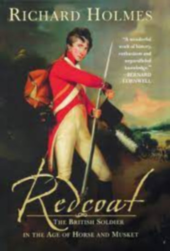 Richard Holmes - Redcoat - The British Soldier in the Age of Horse and Musket