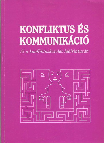 Konfliktus s kommunikci - t a konfliktuskezels labirintusn