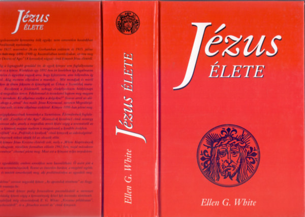 Ellen Gould White - Jzus lete (A legszebb letrajz, amit Jzusrl valaha olvashattunk! - Nyolcadik kiads)