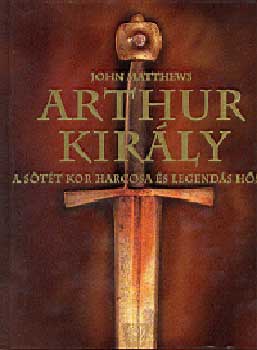 Arthur kirly - A stt kor harcosa s legends hse