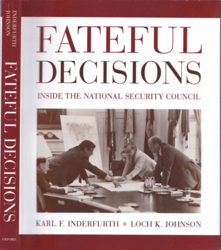 Loch K. Johnson Karl F. Inderfurth - Fateful Decisions (Inside the National Security Council)