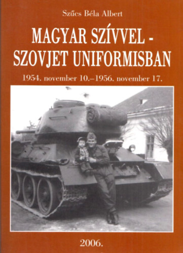 Szcs Bla Albert - Magyar szvvel - Szovjet uniformisban (Dediklt)