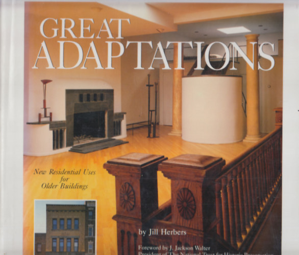 Jill Herbers - Great Adaptations (New Residential Uses for Older Buildings)