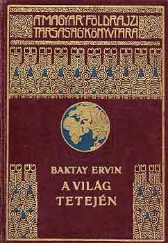 Baktay Ervin - A vilg tetejn I.