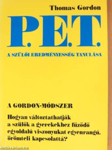 Thomas Gordon - A Gordon-m�dszer: Hogyan v�ltoztathatj�k a sz�l�k gyerekekhez f�z�d� egyoldal� viszonyukat egyenrang� �r�mteli kapcsolatt�?