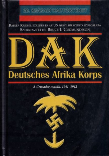 DAK- Deutsches Afrika Korps (A Crusader-csatk, 1941-1942)- 20. szzadi hadtrtnet