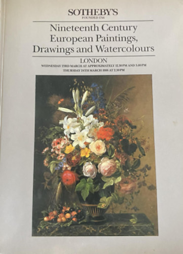 Nineteenth Century European Paintings, Drawings and Watercolours London wednesday 23rd March at approximately 12.30 PM and 3.00 PM Thursday 24th March 1988 at 2.30 PM