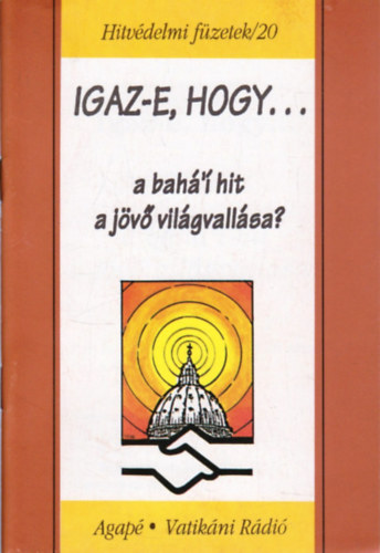 Igaz-e, hogy a bah' hit a jv vilgvallsa? - Hitvdelmi fzetek /20