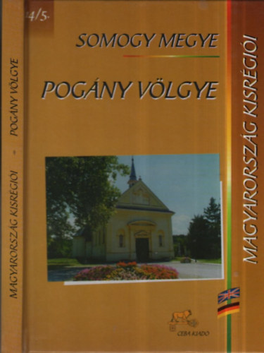 Kasza S�ndor dr.  (f�szerk.) - Pog�ny v�lgye (Magyarorsz�g kisr�gi�i 14/5.- Somogy megye)