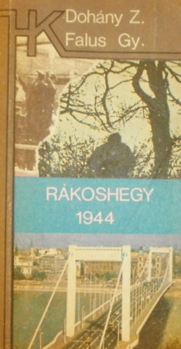 Falus Gyrgy-Dohny Zoltn - Rkoshegy 1944