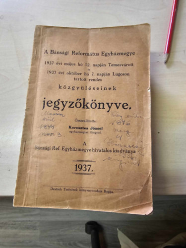 A Bnsgi Reformtus Egyhzmegye 1937 vi mjus h 12.napjn Temesvrott 1937 vi oktber h 7. napjn Lugoson tartott rendes kzgylseinek jegyzknyve