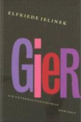 Elfriede Jelinek - Gier - Ein Unterhaltungsroman