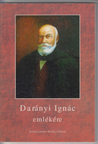 Szil�gyi J�zsef - Dar�nyi Ign�c eml�k�re
