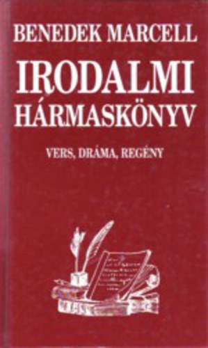 Benedek Marcell - Irodalmi hrmasknyv VERS, DRMA, REGNY