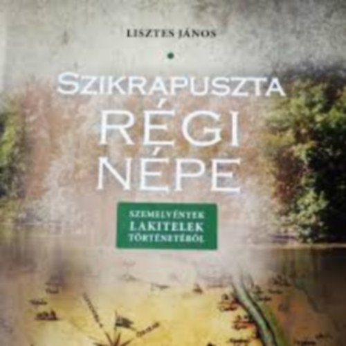 Szikrapuszta rgi npe - Szemelvnyek Lakitelek trtnetbl