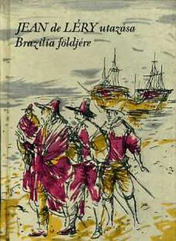 Jean De Lry utazsa Brazlia fldjre 1557 (tikalandok 45.)