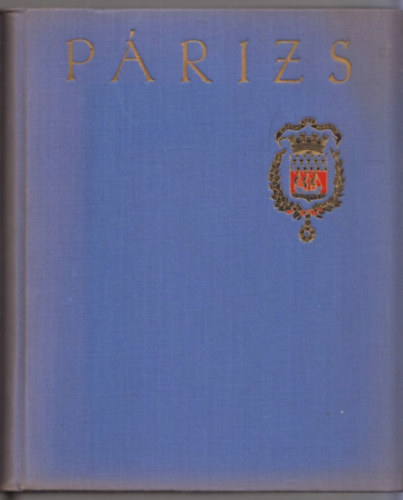 Reg�l� v�rosok: P�rizs (Francia �r�k, k�lt�k, fest�k P�rizsr�l)