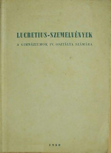 Borzsk Istvn - Lucretius-szemelvnyek a gimnziumok IV. osztlya szmra