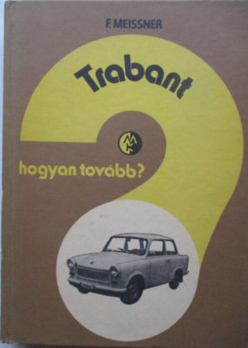 Franz Meissner - Hogyan Tov�bb? Trabant