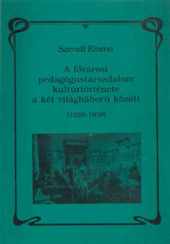 A fvrosi pedaggustrsadalom kultrtrtnete a kt vilghbor kztt (1920-1938)