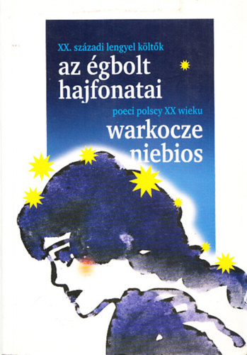 Az gbolt hajfonatai - Warkocze niebios (XX.szzadi lengyel kltk - poeci polscy XX wieku)