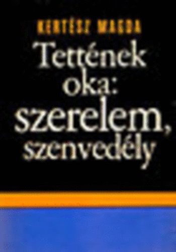 Tettnek oka:Szerelem,szenvedly