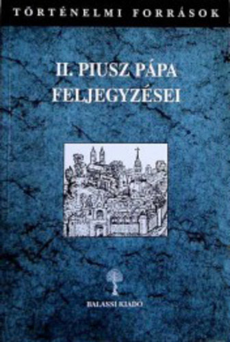 II. Piusz ppa feljegyzsei I-II. (Trtnelmi Forrsok)