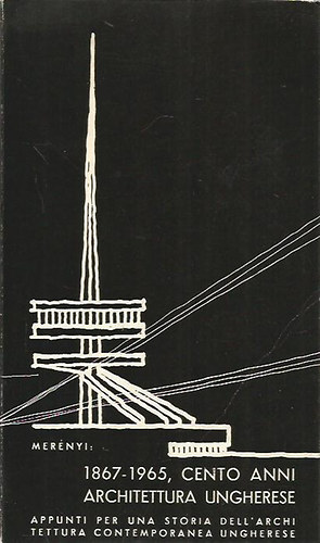 1867-1965, Centi Anni Architettura Ungherese