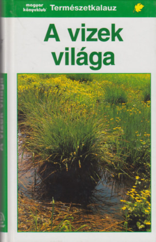 A vizek vil�ga (term�szetkalauz)