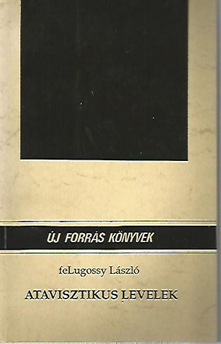 feLugossy László - Atavisztikus levelek