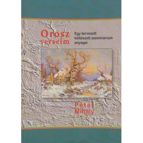 Pter Mihly - Orosz verseim (Dolce filologia 16.)