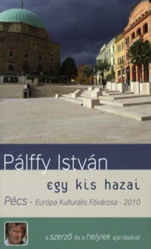 Plffy Istvn - Egy kis hazai - Pcs - Eurpa Kulturlis Fvrosa - 2010