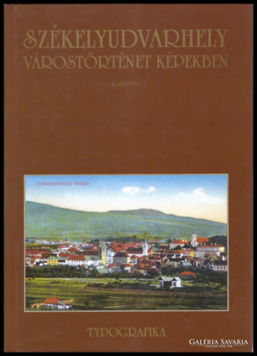 Szkelyudvarhely - Vrostrtnet kpekben - Els ktet