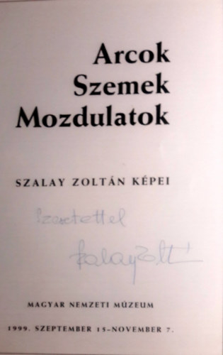 Szalay Zoltn kpei.: Arcok, szemek, mozdulatok.