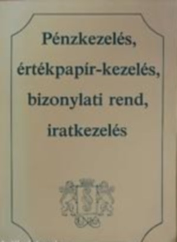 Pnzkezels, rtkpapr-kezels, bizonylati rend, iratkezels