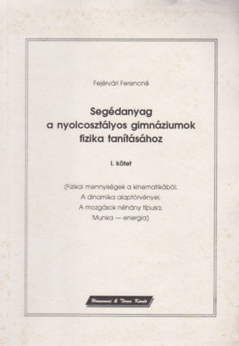 Seg�danyag a nyolcoszt�lyos gimn�ziumok fizika tan�t�s�hoz I. k�tet