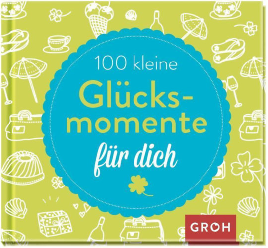 Joachim Groh - 100 kleine Glcksmomente fr dich