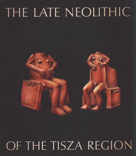 The Late Neolithic of the Tisza region