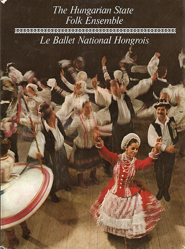 The Hungarian State Folk Ensemble - Le Ballet National Hongrois