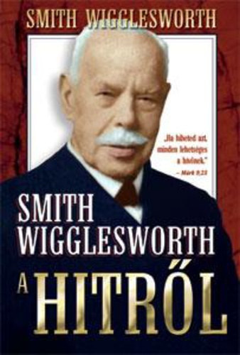 Smith Wigglesworth a hitr�l