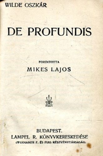Wilde Oszkr - De profundis - A readingi fegyhz balladja - Aforizmk s tletek