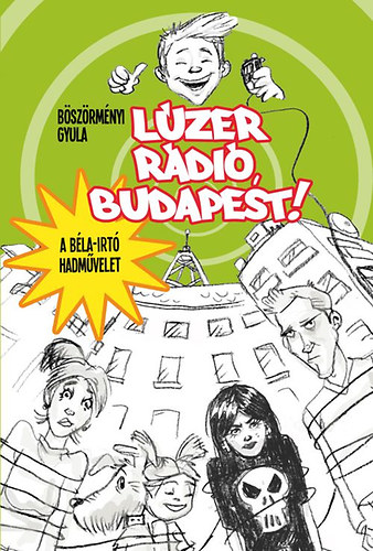 Lzer rdi, Budapest! - A Bla-irt hadmvelet