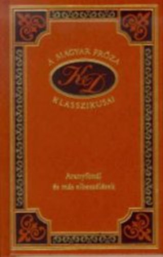 Aranyfonl s ms elbeszlsek (A magyar prza klasszikusai 91.)