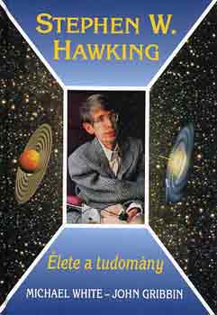 M.-Gribbin, J. White - Stephen Hawking: lete a tudomny