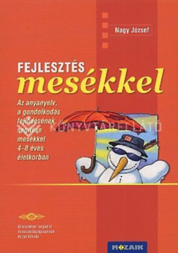 Dr. Nagy József - DIFER - Fejlesztés mesékkel. Tanári kézikönyv - Az anyanyelv, a gondolkodás fejlődésének segítése mesékkel 4-8 éves életkorban